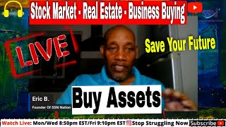 Stock Market - Real Estate - Business Buying! Buy Assets To Save Your Future