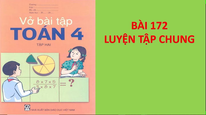 Giải bài tập toán lớp 4 tập 2 bài 172 năm 2024