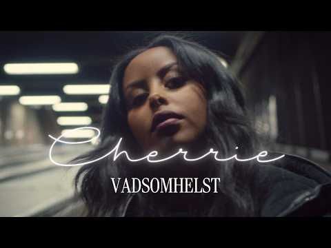 Cherrie - Vadsomhelst (Musikvideo)