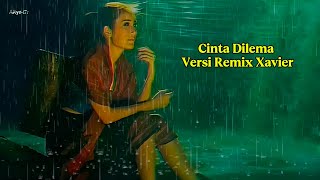 Remix Xavier-Cinta Pertama Membuat Dilema || duet [Cover] Cipt : Mawan Pedeng 