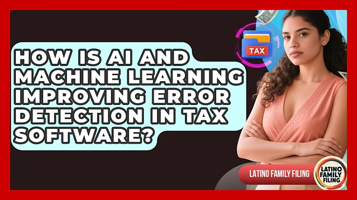 How Is AI And Machine Learning Improving Error Detection In Tax Software? - Latino Family Filing