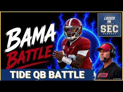 Fall Camp Update: SEC QB Battles Starting to Take Shape | Keelon Russell Emerging at Alabama?