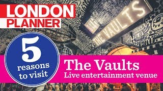 5 Reasons to Visit The Vaults
