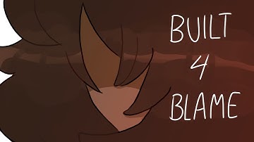 Built 4 Blame (animation)