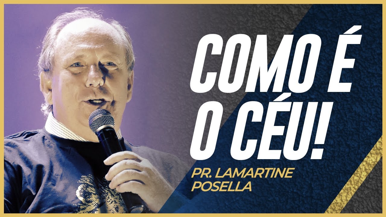 COMO É O CÉU I Pr. Lamartine Posella YouTube