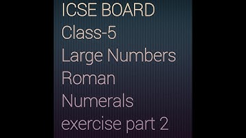 ICSE BOARD CLASS-5 Chapter-1 Large Number Roman numerals exercise part 2