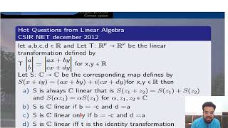 CSIR NET December 2012; Let a,b,c,d in R and T:R^2 toR^2 be the linear transformation, S is C linear