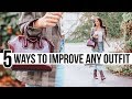 5 Ways To INSTANTLY Improve Any Outfit! *game changer*