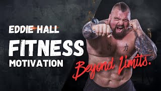 Beyond Limits – Eddie Hall Fitness Inspiration