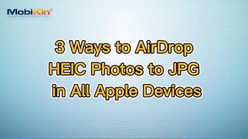 3 Ways to AirDrop HEIC Photos to JPG in All Apple Devices