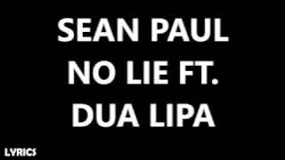 Sean Paul - No Lie Ft. Dua Lipa (Lyrics)