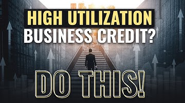 HIGH BUSINESS CREDIT UTILIZATION? DO THIS!