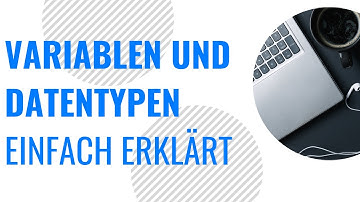 Variablen und Datentypen einfach erklärt