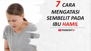 7 Cara Mengatasi Sembelit Pada Ibu Hamil (Susah Buang Air Besar Saat Hamil) 7 Cara Mengatasi Sembelit Pada Ibu Hamil (Susah Buang Air Besar Saat Hamil)