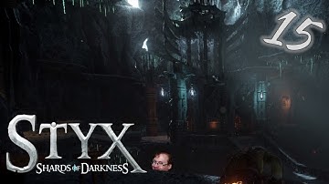 Styx: Shards of Darkness - Episode 15: Qartz Sighted