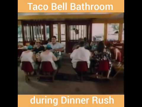 Video Taco Bell Bathroom during Dinner Rush - youtube