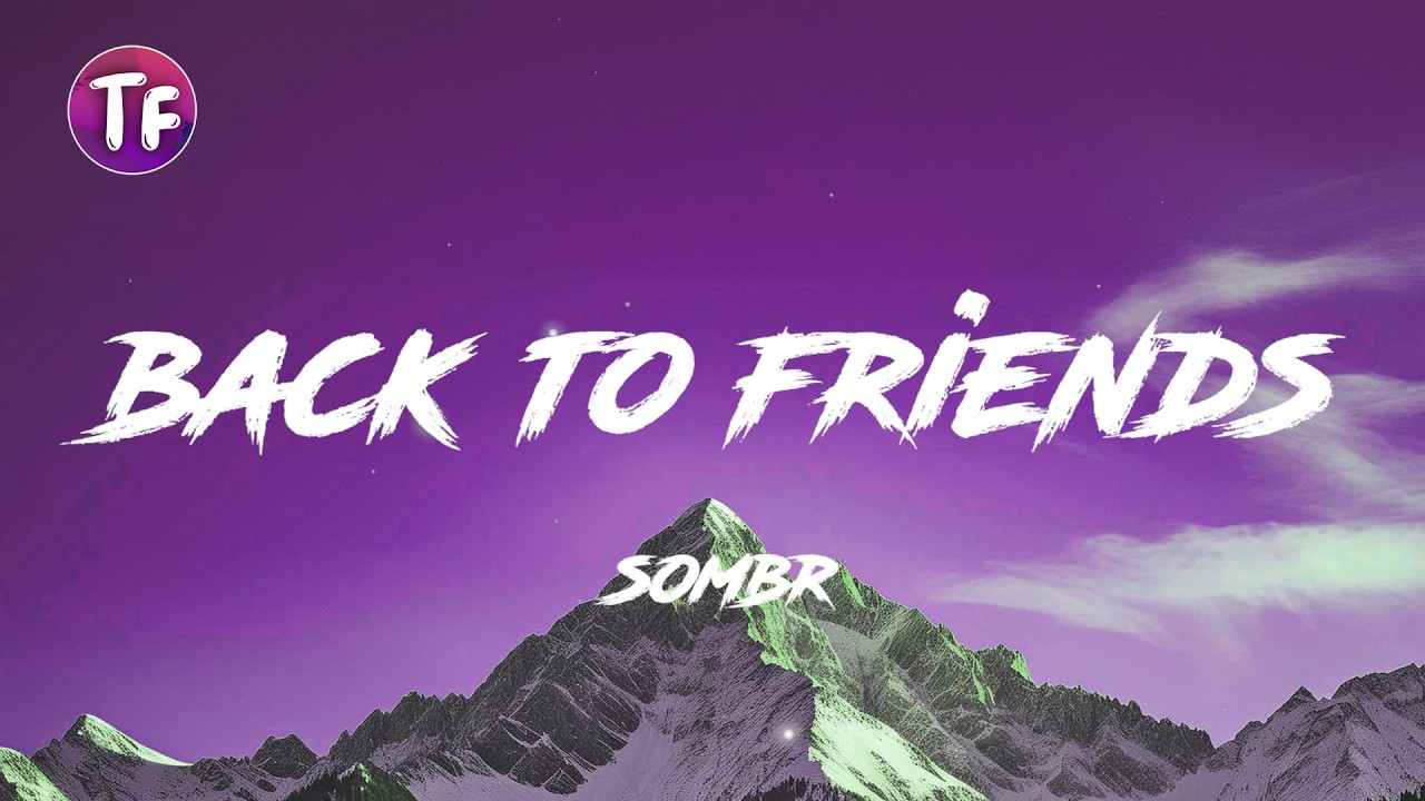 back to friends - sombr (Lyrics/Letra)