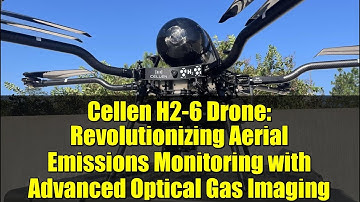 Cellen H2-6 Drone: Revolutionizing Aerial Emissions Monitoring with Advanced Optical Gas Imaging