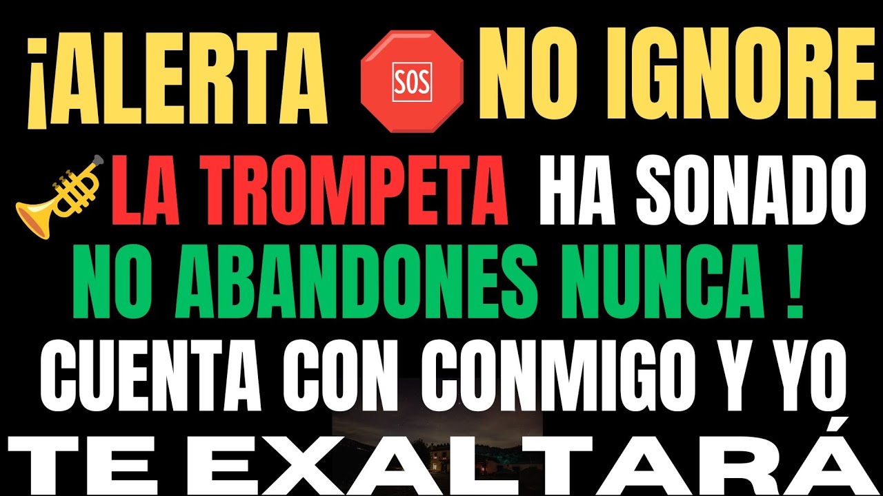 🛑 ¡ALERTA! LA TROMPETA HA SONADO | MENSAJE URGENTE DE DIOS PARA TI HOY ...
