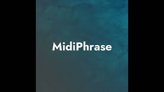 MidiPhrase by Niu Plus Plus - Deep Dive
