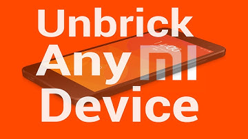 Unbrick Any Xiaomi Device [Works With All Xiaomi Device]