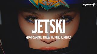 PEDRO SAMPAIO, Emilia, MC Meno K, Melody - JETSKI REMIX (Letra)