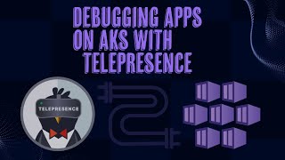 Debugging apps on AKS with Telepresence