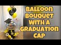How to do graduation balloon bouquet/ DIY balloon bouquet/ How to do balloon bouquet