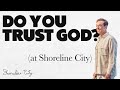 Do you trust god  looking for a leader remix  pastor todd mullins  shoreline city church