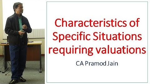 Characteristics of Specific Situations requiring valuations I CA Pramod Jain