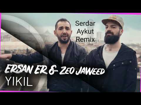 Ersan ER ft. Zeo JAWEED - Yıkıl (Serdar Aykut Remix)