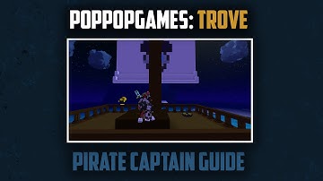 TROVE: Pirate Captain Guide