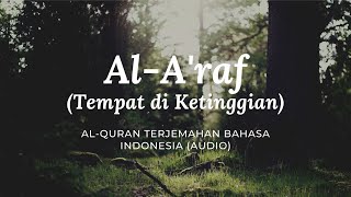 7. Al-A'raf - Tempat di Ketinggian | Al-Quran Terjemahan Bahasa Indonesia