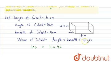 Find the height of a cuboid of volume 100\\ c m^3\n, whose length and breadth are 5cm and 4cm re...