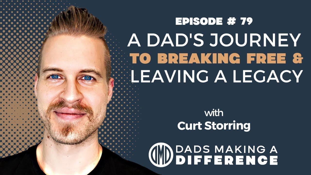 Embracing Authenticity: A Dad's Journey to Breaking Free and Leaving a Legacy With Curt Storring