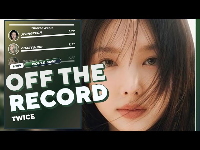 [AI COVER] How Would TWICE sing 'Off the Record' by Ive class=