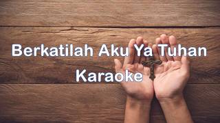 Berkatilah Aku Ya Tuhan Karaoke