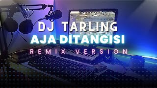 DJ Tarling Jadul 'AJA DITANGISI' Remix Version