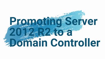 How to Promoting Server 2012 R2 to a Domain Controller
