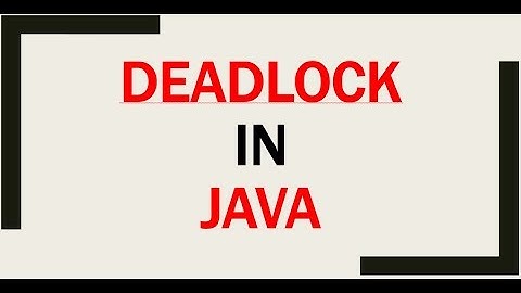 DEADLOCK IN JAVA