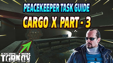Cargo X Part 3 - Peacekeeper Task Guide - Escape From Tarkov