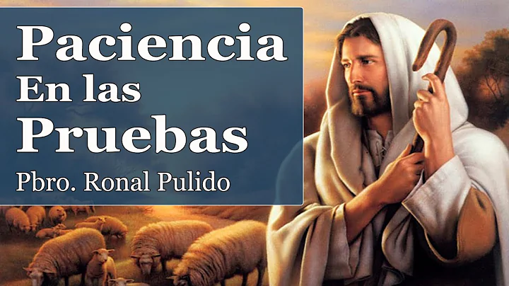 Debes ser paciente en las pruebas | Pbro. Ronal Ma...