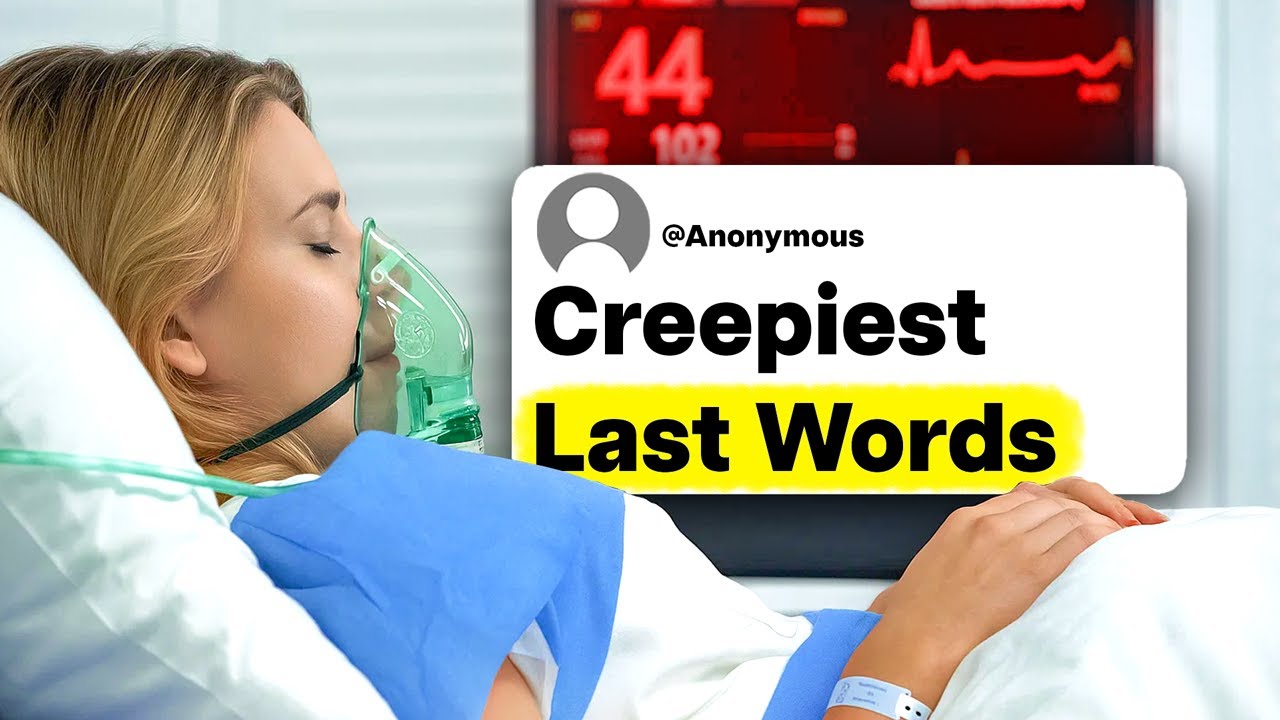 Doctors & Nurses, What Were The Creepiest Last Words You Heard From A Patient Before They Died?