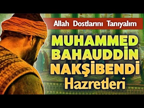 MUHAMMED BAHAUDDİN NAKŞİBENDİ HAZRETLERİ HAYATI ve KERAMETLERİ