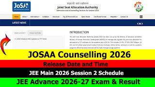 JOSAA Counselling 2026 Dates Out | JEE Mains Session 2 Schedule | Jee Advance 2026 Dates Out