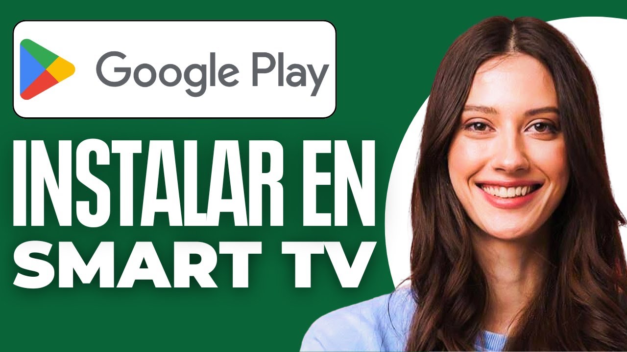Instalar Google Play En Cualquier Smart Tv (2025) - YouTube