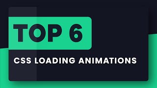 Top 6 CSS Loading Animations