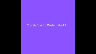 Correlation in JMeter(Regexp Extractor) - Part 1
