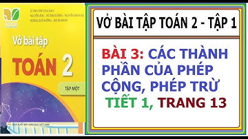 BÀI 3: CÁC THÀNH PHẦN CỦA PHÉP CỘNG, PHÉP TRỪ - TIẾT 1 | VỞ BÀI TẬP TOÁN LỚP 2, KẾT NỐI TRI THỨC