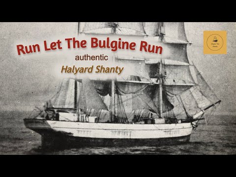 Run Let The Bulgine Run - Halyard Shanty